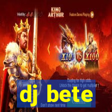 dj bete